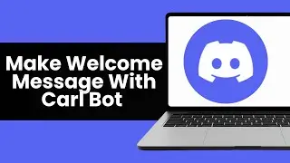 How To Make Welcome Message With Carl Bot - Step By Step