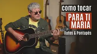 Para Ti Maria (Xutos & Pontapés) - Tim - como tocar na guitarra
