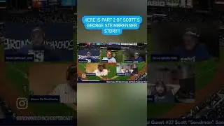 Scott’s Steinbrenner stry Pt. 2 