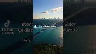İstanbul Boğazı’ndan Sular Çekilseydi?