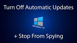 Turn Off Windows 10 Automatic Updates !