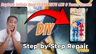 Infinix Note 12 G96 X670 LCD & Touch Screen Replacement | Step-by-Step Repair Guide