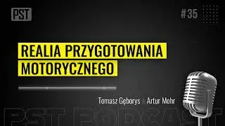 Realia przygotowania motorycznego. Tomasz Gęborys | PST Podcast #35
