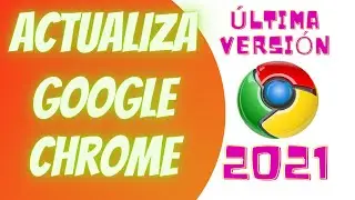 ✅CÓMO ACTUALIZAR GOOGLE CHROME A LA ÚLTIMA VERSIÓN 2021 💻