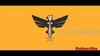 TJR - We Wanna Party