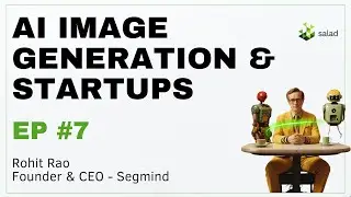 AI image generation & startup journey - Rohit Rao - Segmind | AI Innovators Podcast | Ep #7 | Salad