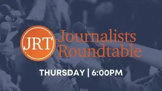 Journalists Roundtable: 1/18/2024