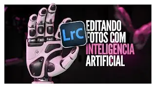 Editando no Lightroom com Inteligência Artificial [AI]