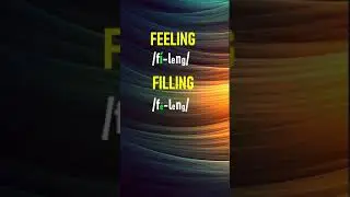 FEELING y FILLING ¿pronunciación igual o no? 