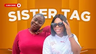 Sister Tag with my Big Sister
