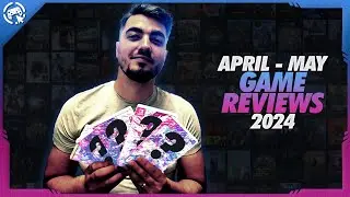April - May Games Review 2024