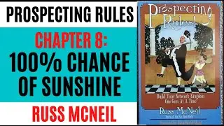 CHAPTER EIGHT: principle number Two:100% Chance of Sunshine.  PROSPECTING RULES MCNEIL RUSS