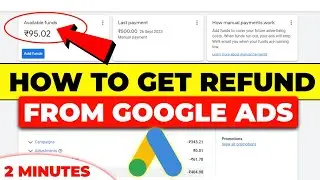 How To Get Refund From Google Ads Account | Google Ads Refund Kaise Kare 2023 | Google Ads Refund
