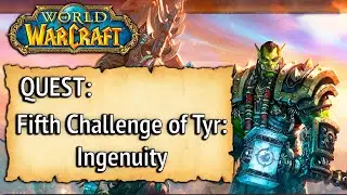 WoW Quest - Fifth Challenge of Tyr Ingenuity