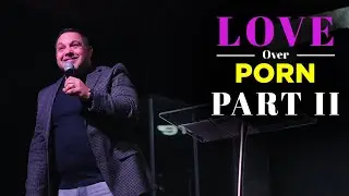Love Over Porn Part 2