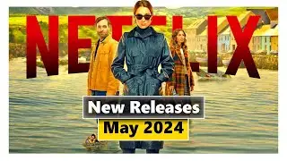 Top 7 New Releases on Netflix in May 2024.