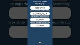 Phrasal Verbs with Go