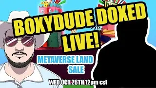 BOXY DUDE CEO DOXED LIVE | + METAVERSE LAND SALE