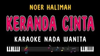 KERANDA CINTA - Karaoke Nada Wanita [ NOER HALIMAH ]