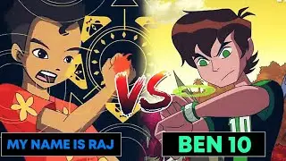 Ben 10 vs My name is Raj//who will  win//explain by RS