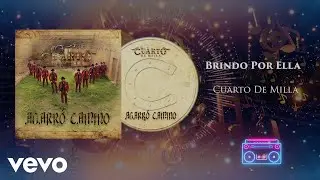 Cuarto De Milla - Brindo Por Ella (Audio)