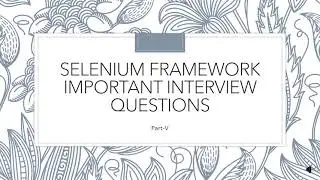 Selenium Framework Important Interview Questions||Part-V