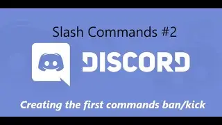 Slash Command Series #2 - Setting up the first commands ban / kick. | Discord.js