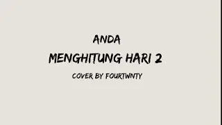 Anda - Menghitung Hari 2 (Cover By Fourtwnty)Lyrics