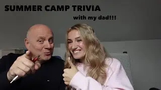 summer camp trivia with my dad!!