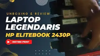 UNBOXING NOTEBOOK LEGENDARIS || HP ELITEBOOK 2430P || INSTINK PRINT