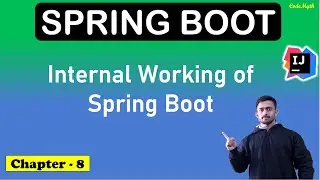🚀 8. Internal Working of Spring Boot | Spring boot Tutorial 2024 | CodeMyth