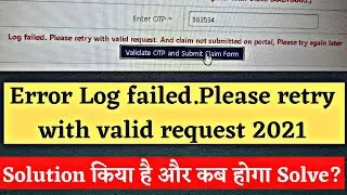 log failed please retry with valid request. and claim not submitted on portal please try again later