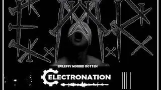 ELECTRONATION [70] EBM MIX and  EPILEPSY MORBID ROTTEN