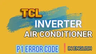 How to solve TCL inverter ac p1 error code problem| TCL inverter ac p1 error code problem