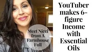 YouTuber makes 6-figure Income with Essential Oils | doTERRA | Work at Home Mom