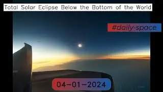 Total Solar Eclipse Below the Bottom of the World - 04-01-2024