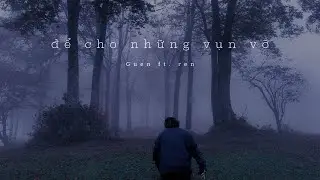Guen ft. ren - để cho những vụn vỡ (Official MV)