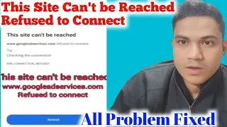 This Site Can't be Reached Refused to Connect, Problem Fixed, By HM Tec