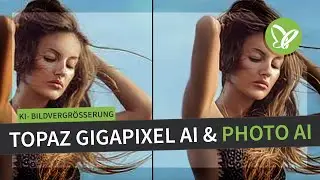 Bilder & Fotos vergrößern per KI: Topaz Gigapixel AI & Photo AI zeigen, wie es laufen muss