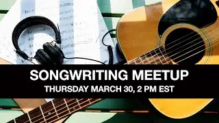 NWC & Canadian Musician Webinars: Songwriting Meetup