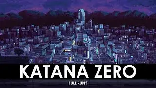 Katana ZERO Full Attempt