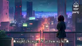 jo tum na hoo X nihjt changes | sayad remix | --| slowed and reverb | feel it with STAR__NIGHT party