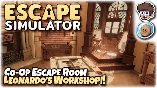 Co-Op Escape Room, Leonardo's Workshop! | Escape Simulator | ft. 