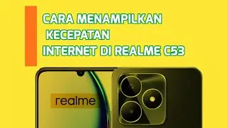 CARA MENAMPILKAN KECEPATAN INTERNET DI REALME C53