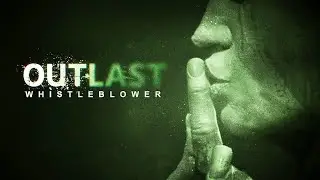 ПРОХОДИМ ДОПОЛНЕНИЕ OUTLAST WHISTLEBLOWER! авава момент