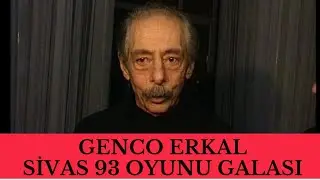 Genco Erkal - Sivas93 oyunu galası