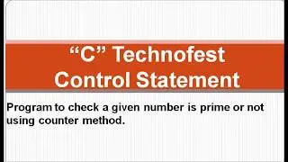 C Program to display the given number is Prime or not using  Counter method || By C Technofest