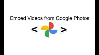 How to Embed Videos from Google Photos on Any Website?