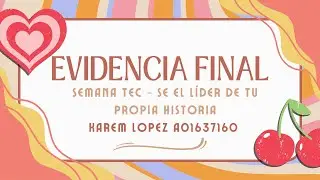Evidencia - Semana Tec - Sé el Líder de tu Propia Historia