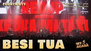 Fourtwnty - Besi Tua (MYACASA Concert Version - Kuala Lumpur, Malaysia)